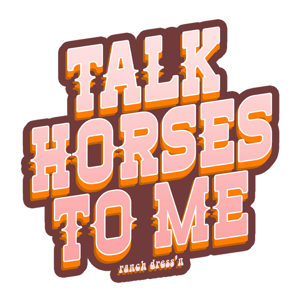 TALK HORSES TO ME STICKER