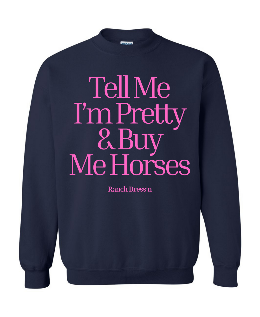 Tell Me I'm Pretty and Buy Me Horses Sweatshirt X-Large