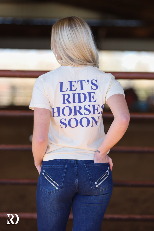 LETS RIDE HORSES SOON | TEE