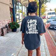 COME BACK WITH COFFEE TEE