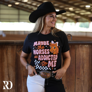 MAYBE THE HORSES ARE ADDICTED TO ME | TEE