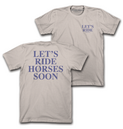 LETS RIDE HORSES SOON | TEE