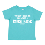 YOU DON'T SCARE ME MY MOM'S A BARREL RACER TEE