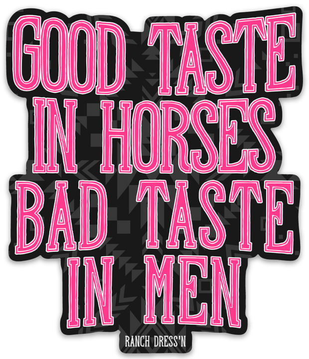 Good Taste In Horses Bad Taste In Men - Sticker